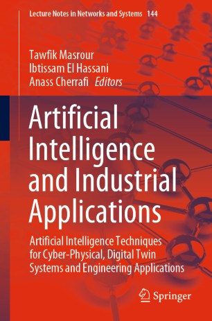 Artificial Intelligence And Industrial Applications Artificial Intelligence Techniques For Cyberphysical Digital Twin Systems And Engineering Applications 1st Ed Tawfik Masrour