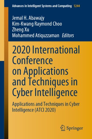 2020 International Conference On Applications And Techniques In Cyber Intelligence Applications And Techniques In Cyber Intelligence Atci 2020 1st Ed Jemal H Abawajy