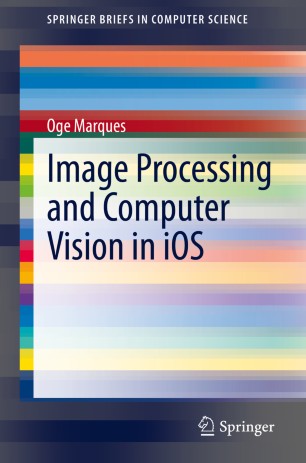 Image Processing And Computer Vision In Ios 1st Ed Oge Marques