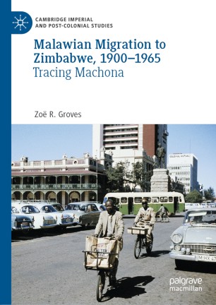 Malawian Migration To Zimbabwe 19001965 Tracing Machona 1st Ed Zo R Groves