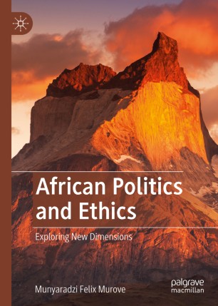 African Politics And Ethics Exploring New Dimensions 1st Ed Munyaradzi Felix Murove