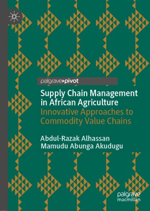 Supply Chain Management In African Agriculture Innovative Approaches To Commodity Value Chains 1st Ed Abdulrazak Alhassan