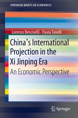 Chinas International Projection In The Xi Jinping Era An Economic Perspective 1st Ed Lorenzo Bencivelli