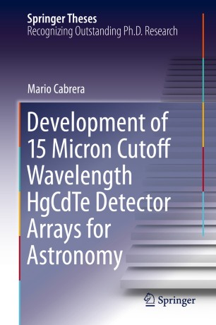Development Of 15 Micron Cutoff Wavelength Hgcdte Detector Arrays For Astronomy 1st Ed Mario Cabrera