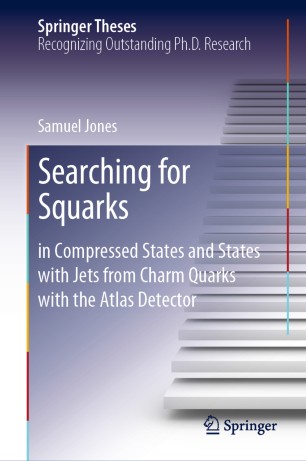 Searching For Squarks In Compressed States And States With Jets From Charm Quarks With The Atlas Detector 1st Ed Samuel Jones