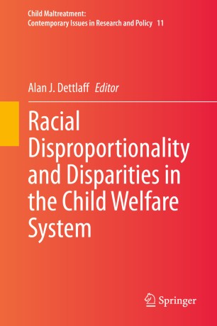 Racial Disproportionality And Disparities In The Child Welfare System 1st Ed Alan J Dettlaff