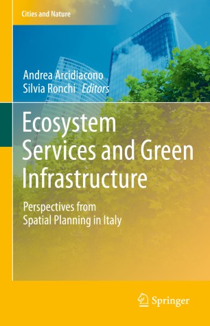 Ecosystem Services And Green Infrastructure Perspectives From Spatial Planning In Italy 1st Ed Andrea Arcidiacono