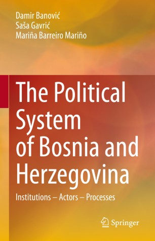 The Political System Of Bosnia And Herzegovina Institutions Actors Processes 1st Ed Damir Banovi