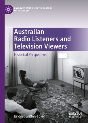Australian Radio Listeners And Television Viewers Historical Perspectives 1st Ed Bridget Griffenfoley