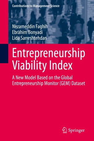 Entrepreneurship Viability Index A New Model Based On The Global Entrepreneurship Monitor Gem Dataset 1st Ed Nezameddin Faghih