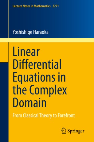 Linear Differential Equations In The Complex Domain From Classical Theory To Forefront 1st Ed Yoshishige Haraoka