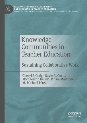 Knowledge Communities In Teacher Education Sustaining Collaborative Work 1st Ed Cheryl J Craig