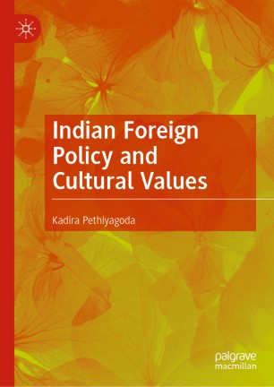 Indian Foreign Policy And Cultural Values 1st Ed Kadira Pethiyagoda