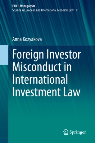 Foreign Investor Misconduct In International Investment Law 1st Ed Anna Kozyakova