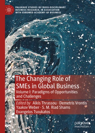 The Changing Role Of Smes In Global Business Volume I Paradigms Of Opportunities And Challenges 1st Ed Alkis Thrassou