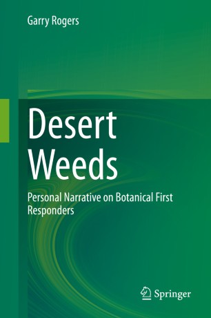 Desert Weeds Personal Narrative On Botanical First Responders 1st Ed Garry Rogers