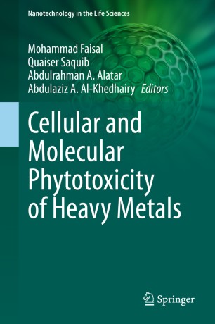 Cellular And Molecular Phytotoxicity Of Heavy Metals 1st Ed Mohammad Faisal