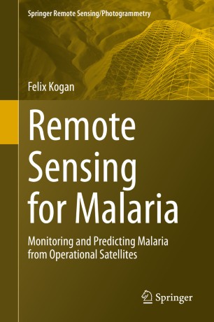 Remote Sensing For Malaria Monitoring And Predicting Malaria From Operational Satellites 1st Ed Felix Kogan