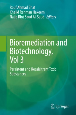 Bioremediation And Biotechnology Vol 3 Persistent And Recalcitrant Toxic Substances 1st Ed Rouf Ahmad Bhat