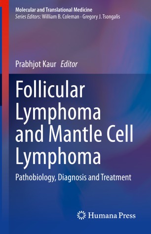 Follicular Lymphoma And Mantle Cell Lymphoma Pathobiology Diagnosis And Treatment 1st Ed Prabhjot Kaur