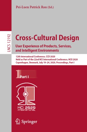 Crosscultural Design User Experience Of Products Services And Intelligent Environments 12th International Conference Ccd 2020 Held As Part Of The 22nd Hci International Conference Hcii 2020 Copenhagen Denmark July 1924 2020 Proceedings Part 1st Ed Peiluen Patrick Rau