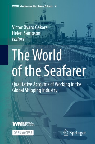 The World Of The Seafarer Qualitative Accounts Of Working In The Global Shipping Industry 1st Ed Victor Oyaro Gekara