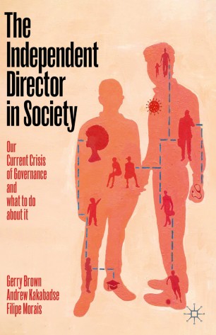 The Independent Director In Society Our Current Crisis Of Governance And What To Do About It 1st Ed Gerry Brown
