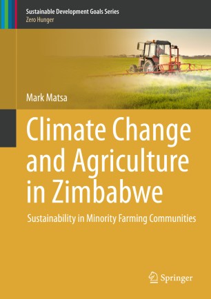 Climate Change And Agriculture In Zimbabwe Sustainability In Minority Farming Communities 1st Ed Mark Matsa