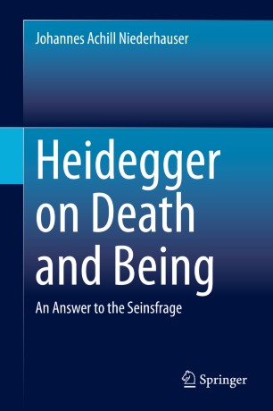 Heidegger On Death And Being An Answer To The Seinsfrage 1st Ed Johannes Achill Niederhauser