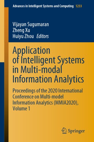 Application Of Intelligent Systems In Multimodal Information Analytics Proceedings Of The 2020 International Conference On Multimodel Information Analytics Mmia2020 Volume 1 1st Ed Vijayan Sugumaran