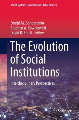 The Evolution Of Social Institutions Interdisciplinary Perspectives 1st Ed Dmitri M Bondarenko
