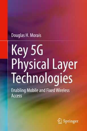 Key 5g Physical Layer Technologies Enabling Mobile And Fixed Wireless Access 1st Ed Douglas H Morais