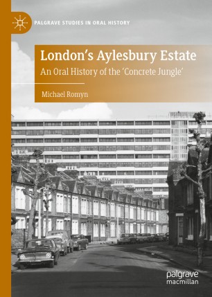 Londons Aylesbury Estate An Oral History Of The Concrete Jungle 1st Ed Michael Romyn