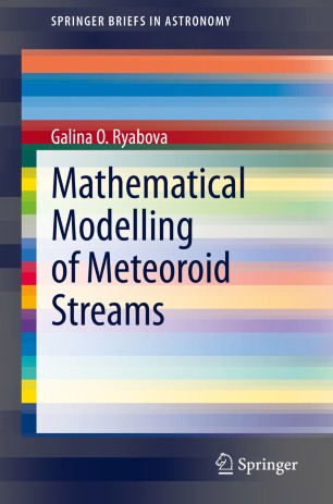 Mathematical Modelling Of Meteoroid Streams 1st Ed Galina O Ryabova