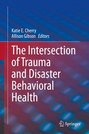 The Intersection Of Trauma And Disaster Behavioral Health 1st Ed Katie E Cherry