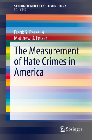 The Measurement Of Hate Crimes In America 1st Ed Frank S Pezzella