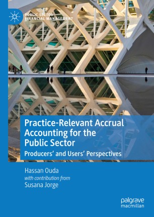 Practicerelevant Accrual Accounting For The Public Sector Producers And Users Perspectives 1st Ed Hassan Ouda