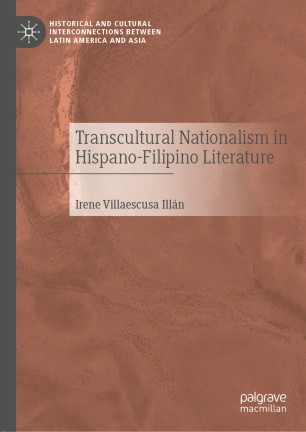 Transcultural Nationalism In Hispanofilipino Literature 1st Ed Irene Villaescusa Illán
