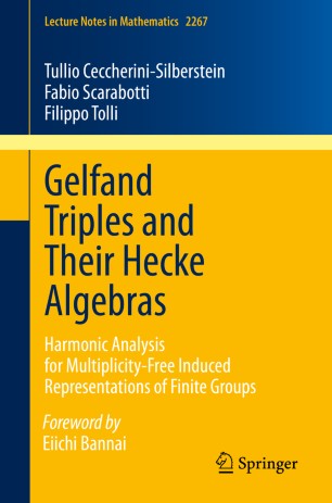 Gelfand Triples And Their Hecke Algebras Harmonic Analysis For Multiplicityfree Induced Representations Of Finite Groups 1st Ed Tullio Ceccherinisilberstein