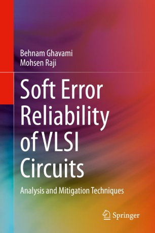 Soft Error Reliability Of Vlsi Circuits Analysis And Mitigation Techniques 1st Ed Behnam Ghavami