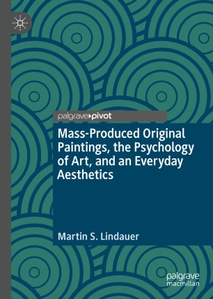 Massproduced Original Paintings The Psychology Of Art And An Everyday Aesthetics 1st Ed Martin S Lindauer