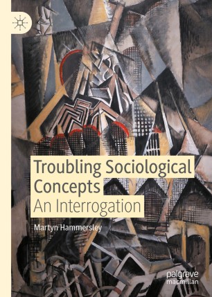 Troubling Sociological Concepts An Interrogation 1st Ed Martyn Hammersley