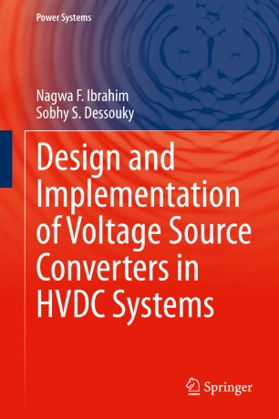 Design And Implementation Of Voltage Source Converters In Hvdc Systems 1st Ed Nagwa F Ibrahim
