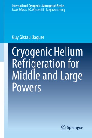 Cryogenic Helium Refrigeration For Middle And Large Powers 1st Ed Guy Gistau Baguer