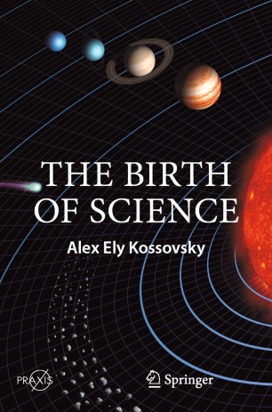 The Birth Of Science 1st Ed Alex Ely Kossovsky