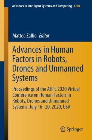 Advances In Human Factors In Robots Drones And Unmanned Systems Proceedings Of The Ahfe 2020 Virtual Conference On Human Factors In Robots Drones And Unmanned Systems July 1620 2020 Usa 1st Ed Matteo Zallio