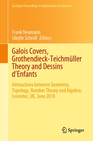 Galois Covers Grothendieckteichmller Theory And Dessins Denfants Interactions Between Geometry Topology Number Theory And Algebra Leicester Uk June 2018 1st Ed Frank Neumann