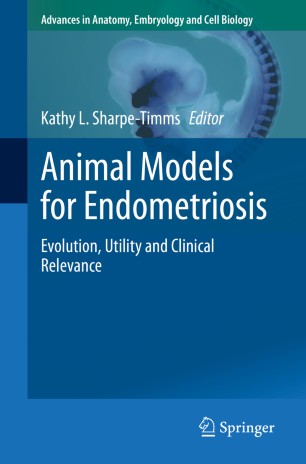 Animal Models For Endometriosis Evolution Utility And Clinical Relevance 1st Ed Kathy L Sharpetimms