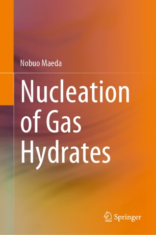 Nucleation Of Gas Hydrates 1st Ed Nobuo Maeda