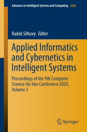 Applied Informatics And Cybernetics In Intelligent Systems Proceedings Of The 9th Computer Science Online Conference 2020 Volume 3 1st Ed Radek Silhavy